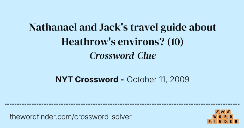 Nathanael and Jack's travel guide about Heathrow's environs? crossword clue image