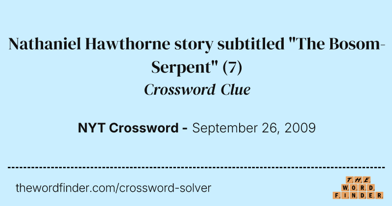 Nathaniel Hawthorne story subtitled "The Bosom-Serpent" crossword clue image