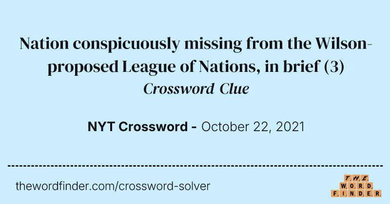 Nation conspicuously missing from the Wilson-proposed League of Nations, in brief crossword clue image