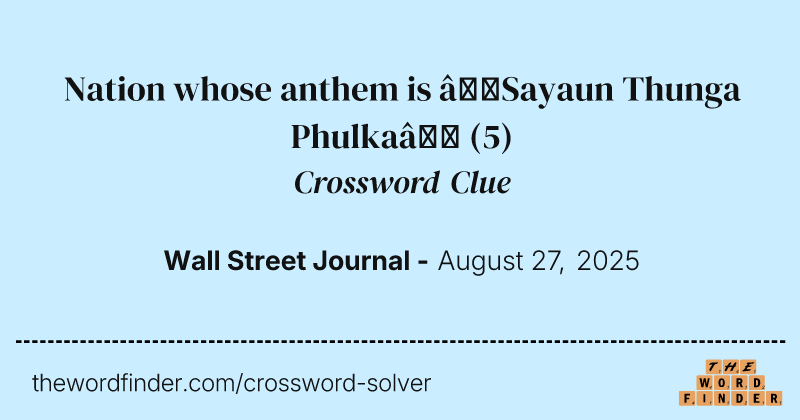 Nation whose anthem is “Sayaun Thunga Phulka” crossword clue image