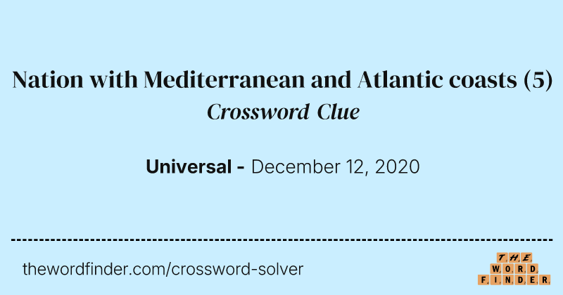 Nation with Mediterranean and Atlantic coasts crossword clue image