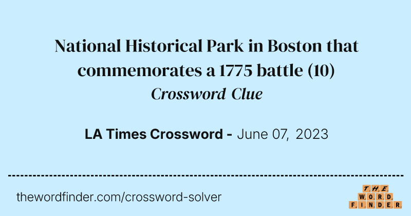 National Historical Park in Boston that commemorates a 1775 battle crossword clue image
