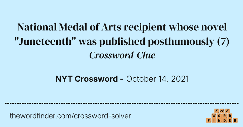 National Medal of Arts recipient whose novel "Juneteenth" was published posthumously crossword clue image