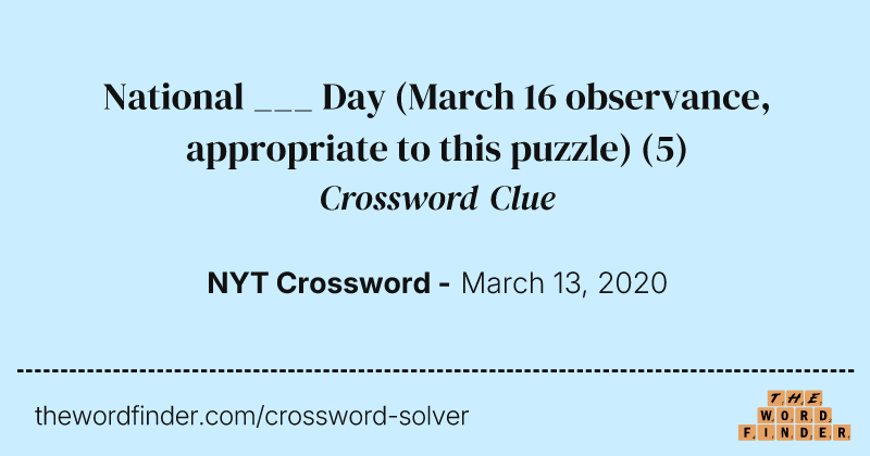National ___ Day (March 16 observance, appropriate to this puzzle) crossword clue image