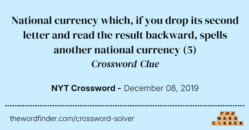 National currency which, if you drop its second letter and read the result backward, spells another national currency crossword clue image