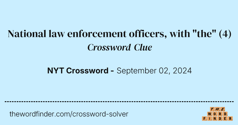 National law enforcement officers, with "the" crossword clue image