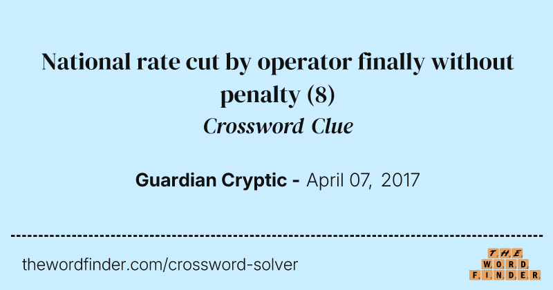 National rate cut by operator finally without penalty crossword clue image