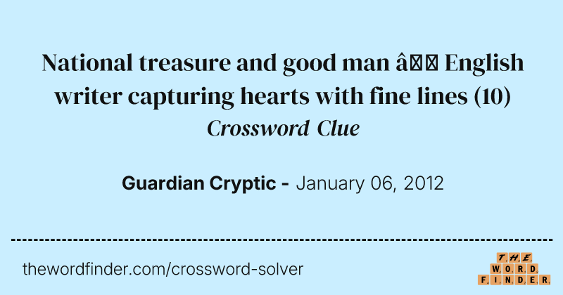 National treasure and good man — English writer capturing hearts with fine lines crossword clue image