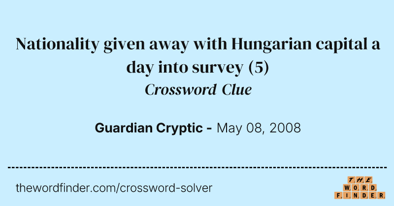 Nationality given away with Hungarian capital a day into survey crossword clue image