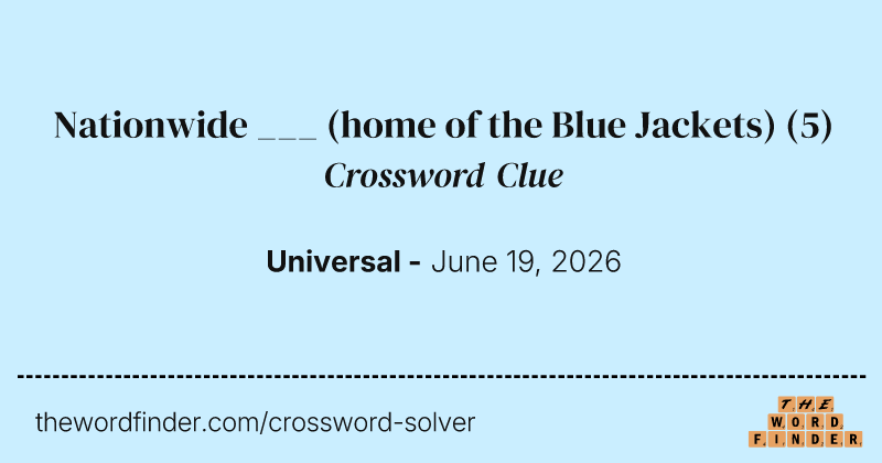 Nationwide ___ (home of the Blue Jackets) crossword clue image