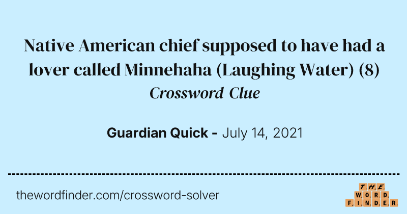 Native American chief supposed to have had a lover called Minnehaha (Laughing Water) crossword clue image