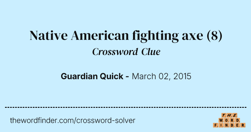 Native American fighting axe crossword clue image