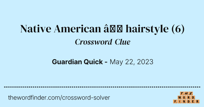 Native American — hairstyle crossword clue image