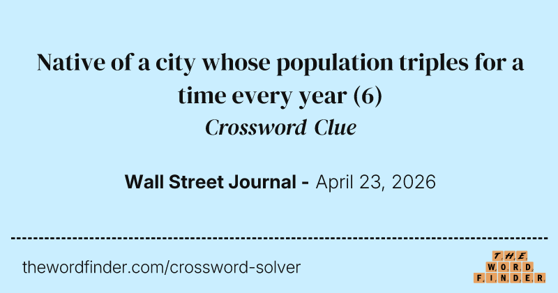 Native of a city whose population triples for a time every year crossword clue image