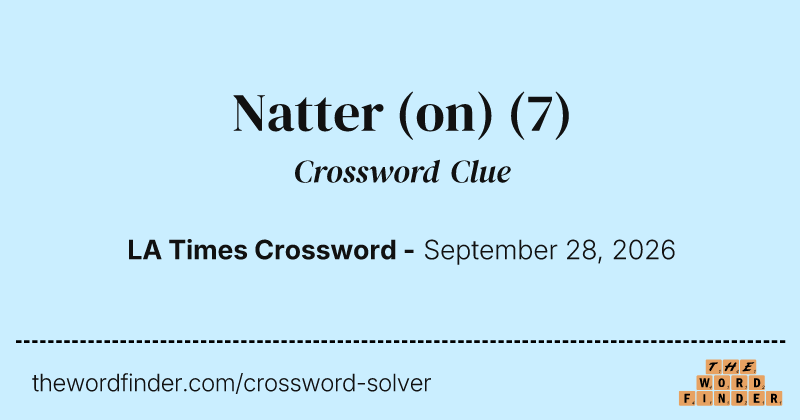 Natter (on) crossword clue image