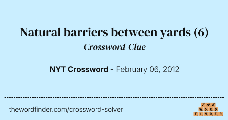 Natural barriers between yards crossword clue image