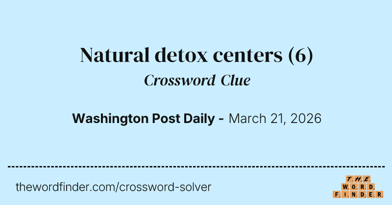 Natural detox centers crossword clue image