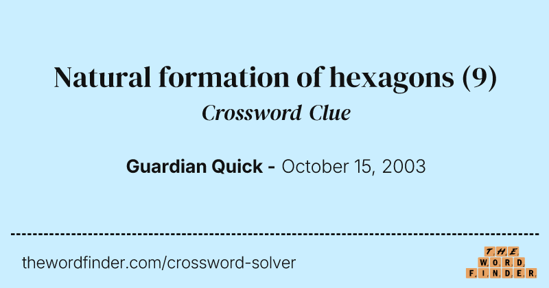 Natural formation of hexagons crossword clue image