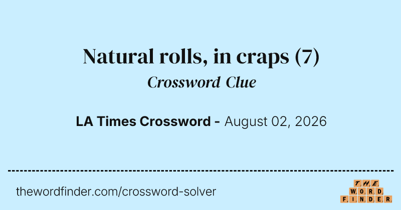Natural rolls, in craps crossword clue image