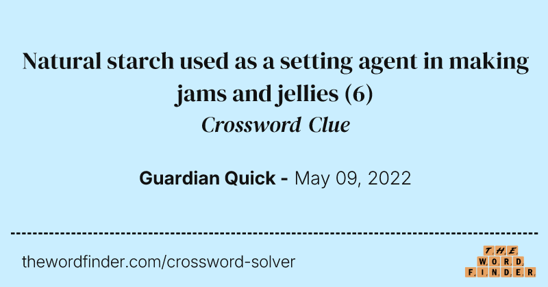 Natural starch used as a setting agent in making jams and jellies crossword clue image