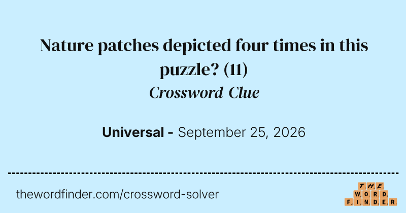 Nature patches depicted four times in this puzzle? crossword clue image