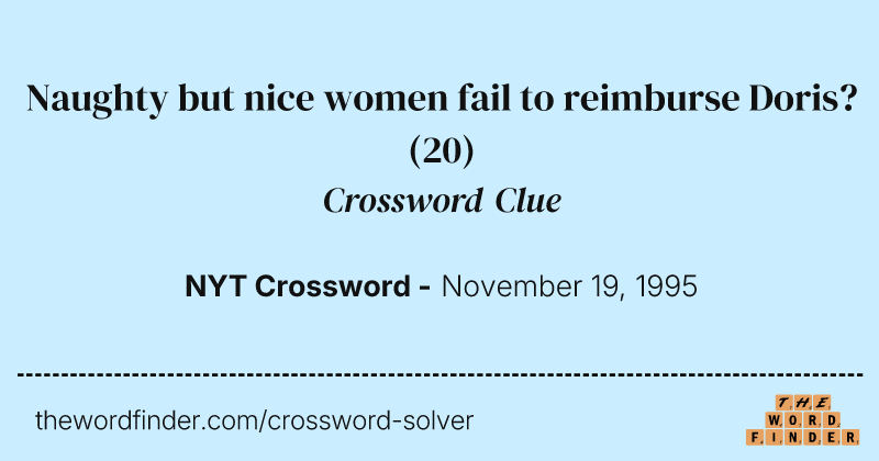 Naughty but nice women fail to reimburse Doris? crossword clue image