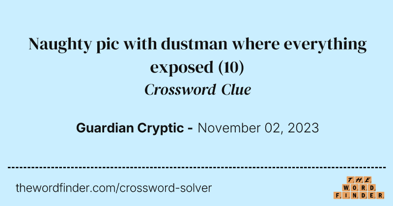 Naughty pic with dustman where everything exposed crossword clue image