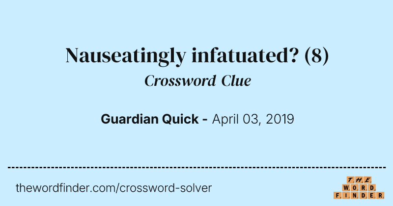 Nauseatingly infatuated? crossword clue image