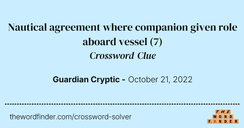 Nautical agreement where companion given role aboard vessel crossword clue image