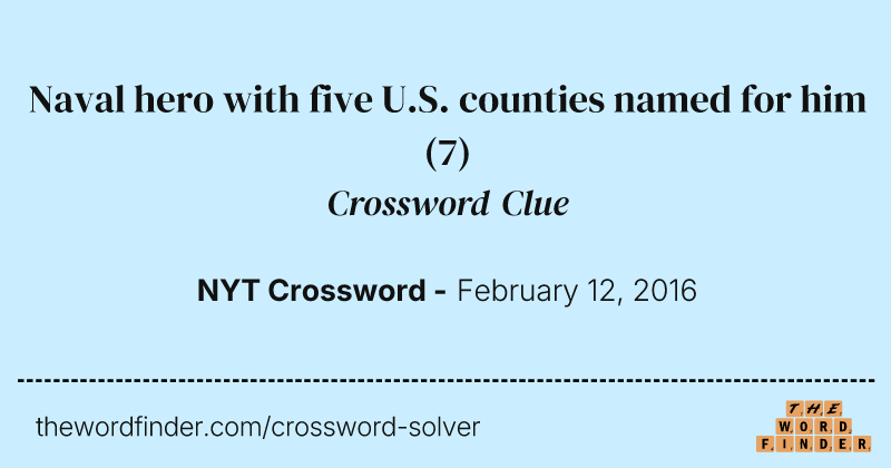 Naval hero with five U.S. counties named for him crossword clue image