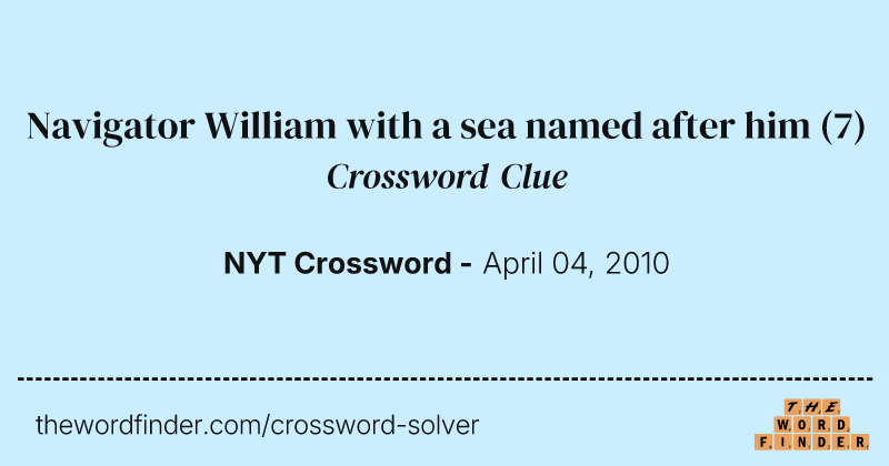 Navigator William with a sea named after him crossword clue image