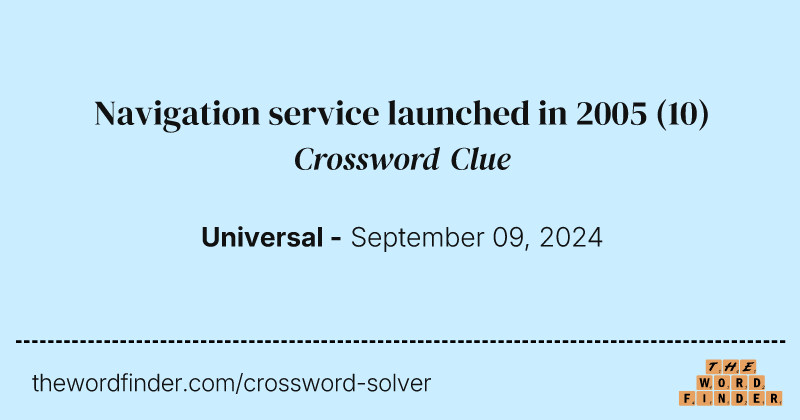 Navigation service launched in 2005 crossword clue image
