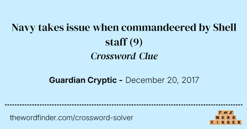 Navy takes issue when commandeered by Shell staff crossword clue image
