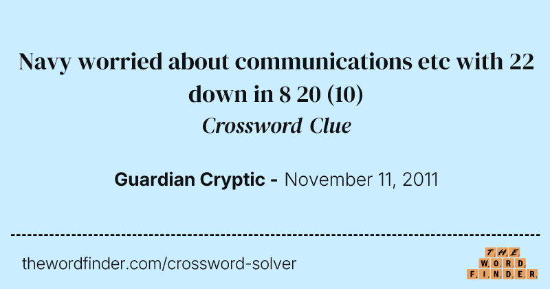 Navy worried about communications etc with 22 down in 8 20 crossword clue image