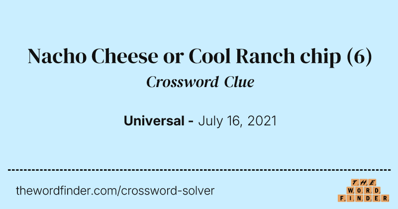 Nacho Cheese or Cool Ranch chip crossword clue image