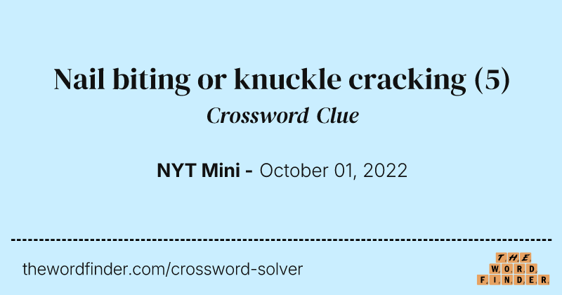 Nail biting or knuckle cracking crossword clue image