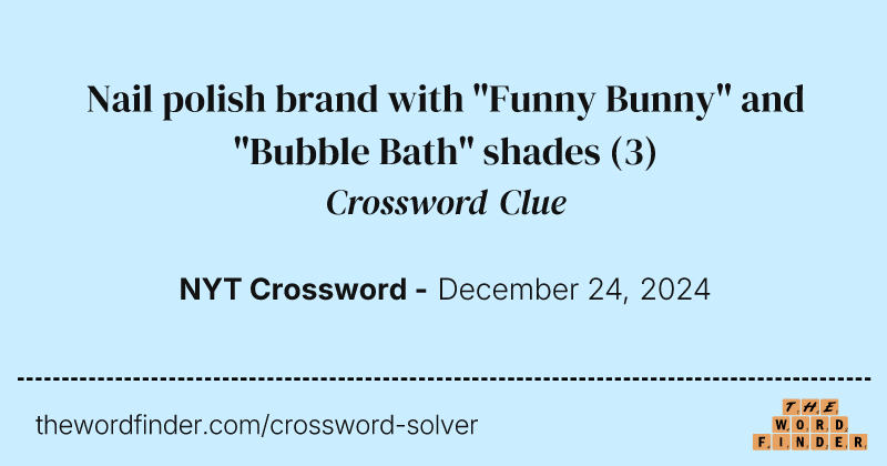 Nail polish brand with "Funny Bunny" and "Bubble Bath" shades crossword clue image