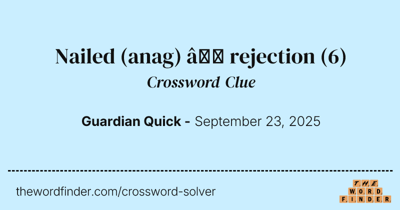 Nailed (anag) – rejection crossword clue image