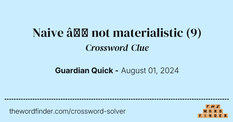 Naive – not materialistic crossword clue image