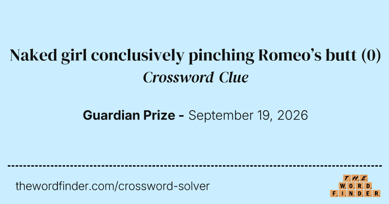Naked girl conclusively pinching Romeo’s butt crossword clue image