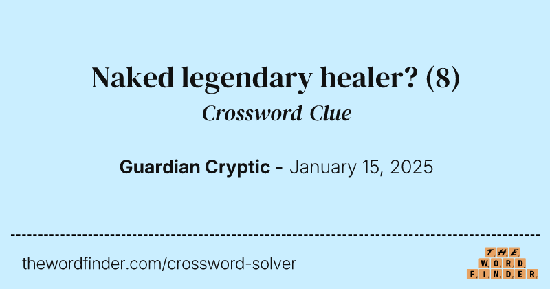 Naked legendary healer? crossword clue image