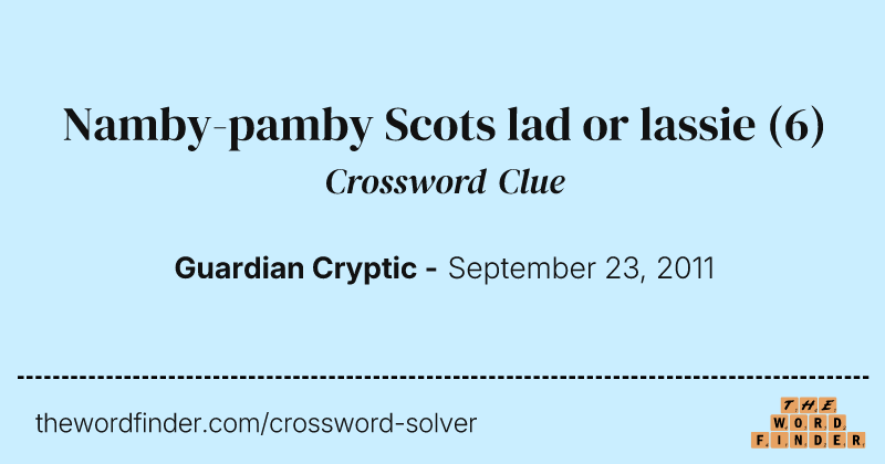 Namby-pamby Scots lad or lassie crossword clue image