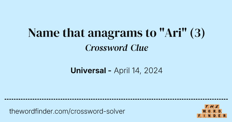 Name that anagrams to "Ari" crossword clue image