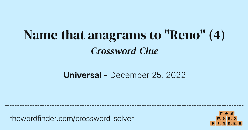 Name that anagrams to "Reno" crossword clue image