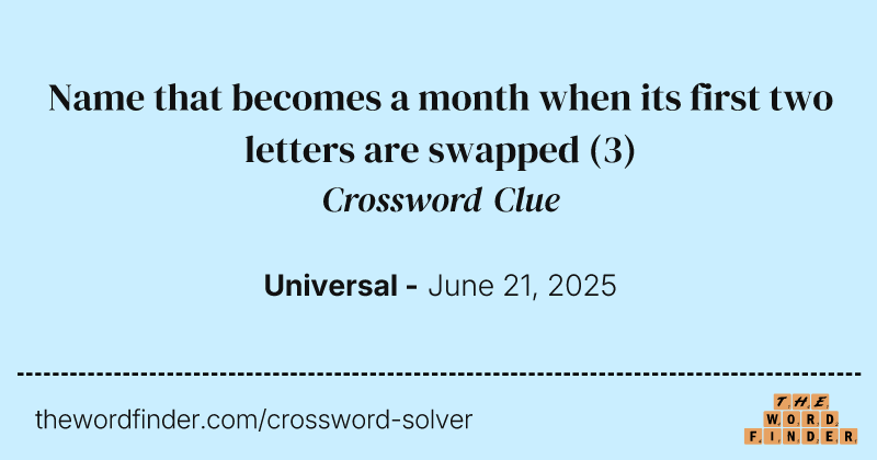 Name that becomes a month when its first two letters are swapped crossword clue image