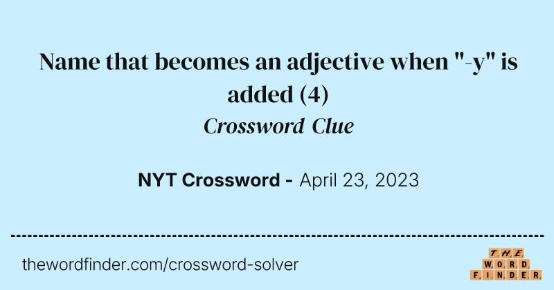 Name that becomes an adjective when "-y" is added crossword clue image