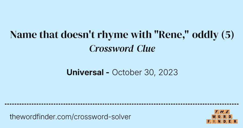 Name that doesn't rhyme with "Rene," oddly crossword clue image