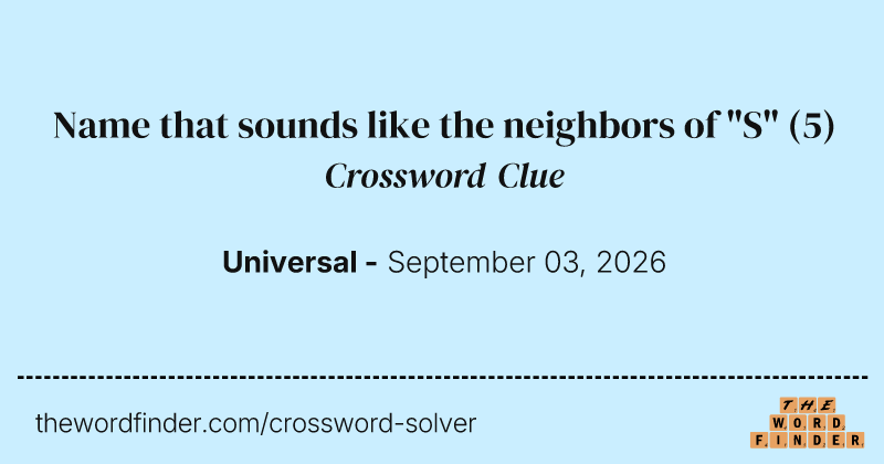 Name that sounds like the neighbors of "S" crossword clue image