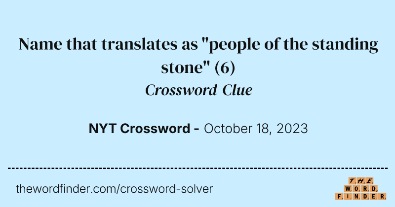 Name that translates as "people of the standing stone" crossword clue image