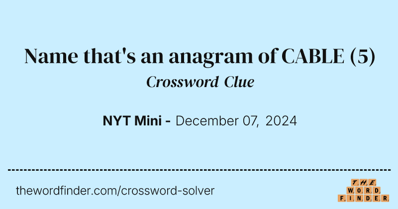 Name that's an anagram of CABLE crossword clue image